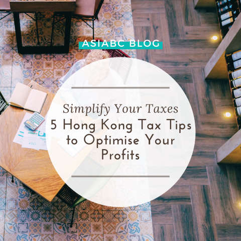 5 Hong Kong Tax Tips to Optimise Your Profits | AsiaBC Blog